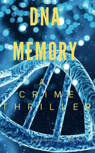 DNA Memory: A Crime Thriller by Bordoh, Mr Lawrence Kenneth