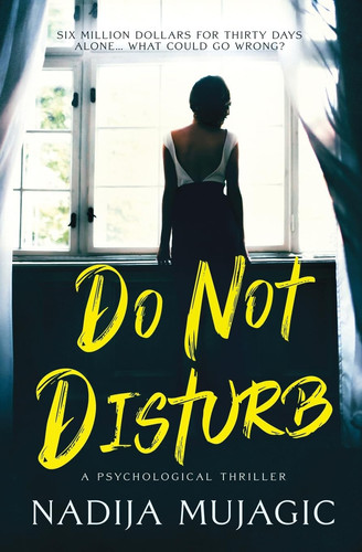 Do Not Disturb - A Psychological Thriller by Nadija Mujagic