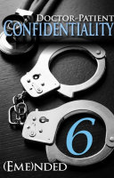 Doctor-Patient Confidentiality: Volume Six (Sexy Dark Contemporary Romance Series) by (Eme)nded