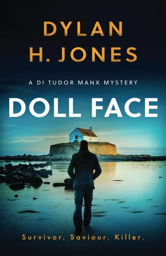 DOLL FACE a gripping Welsh crime mystery full of twists (DI Tudor Manx Crime Thrillers) by Jones, Dylan H.