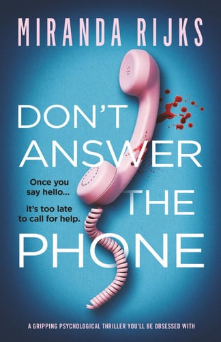 Don't Answer the Phone: a gripping psychological thriller you'll be obsessed with by Rijks, Miranda