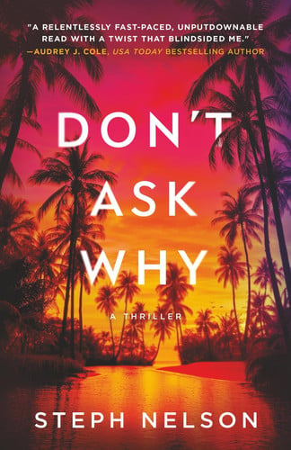 Don't Ask Why by Steph Nelson