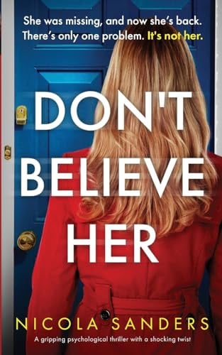 Don't Believe Her A Gripping Psychological Thriller with a Shocking Twist by Nicola Sanders