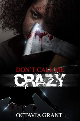 Don't Call Me Crazy by Grant, Octavia