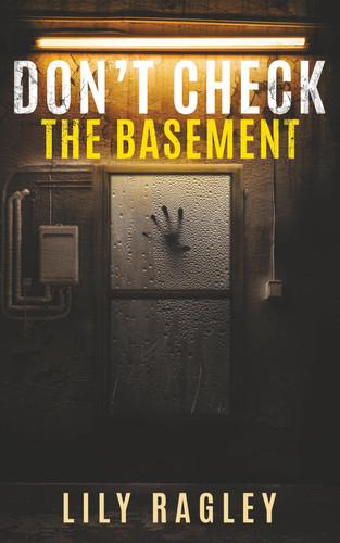 Don't Check the Basement: A Psychological Thriller by Ragley, Lily