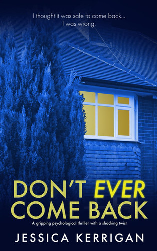 Don't Ever Come Back: A gripping psychological thriller with a shocking twist by Kerrigan, Jessica