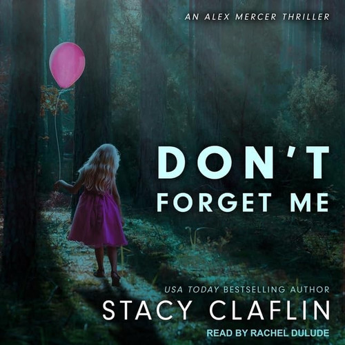 Don't Forget Me (The Alex Mercer Thriller Series) by Stacy Claflin