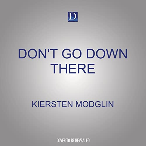 Don't Go Down There by Modglin, Kiersten