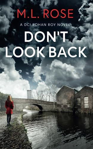 Don't Look Back: A Yorkshire Murder Mystery (DCI Rohan Roy Crime Thriller) by Rose, ML