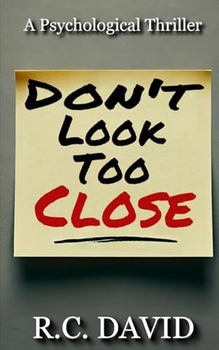 Don't Look Too Close: A Psychological Thriller by David, R.C.