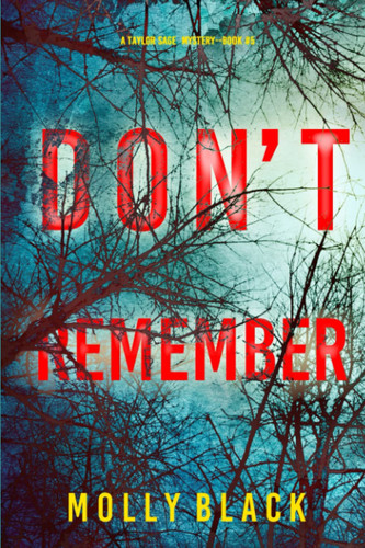 Don’t Remember (A Taylor Sage FBI Suspense Thriller—Book 5) by Black, Molly