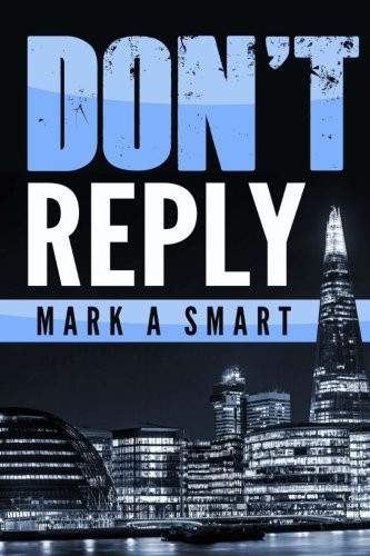 Don't Reply A Sam Edwards Thriller by Mark Smart
