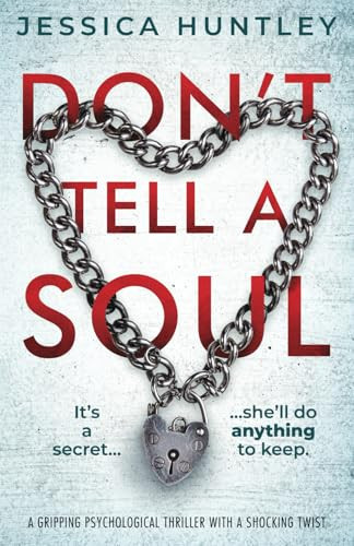 Don't Tell a Soul by Jessica Huntley (Fiction writer)