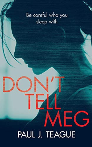 Don't Tell Meg by Paul J Teague