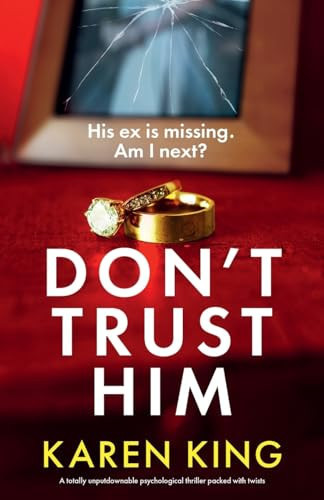 Don't Trust Him A Totally Unputdownable Psychological Thriller Packed with Twists by Karen King