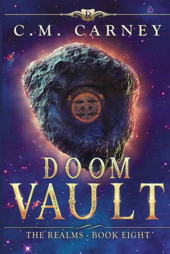 Doom Vault- the Realms Book 8 An Epic Fantasy LitRPG Adventure by C. M. Carney