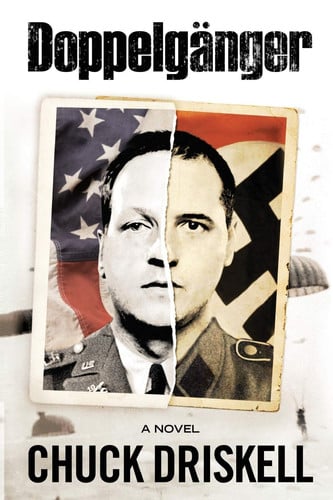 Doppelgänger A World War II Espionage Thriller by Chuck Driskell