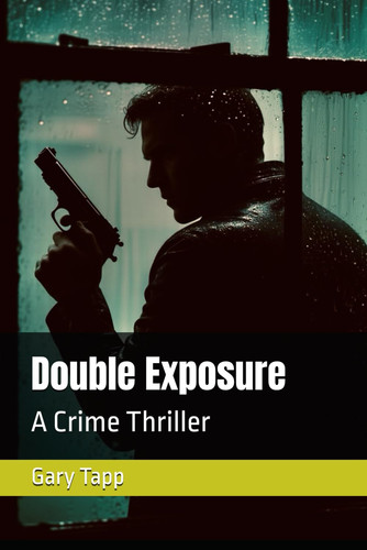 Double Exposure - A Crime Thriller by Gary M Tapp