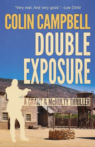 Double Exposure A Grant and McNulty Thriller by Colin Campbell