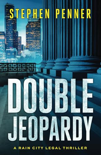 Double Jeopardy (A Rain City Legal Thriller) by Penner, Stephen