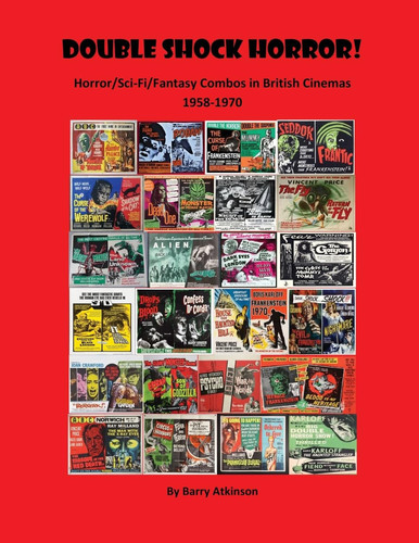Double Shock Horror! Horror/Sci-Fi/Fantasy Combos in British Cinemas 1958-1970 by Barry Atkinson