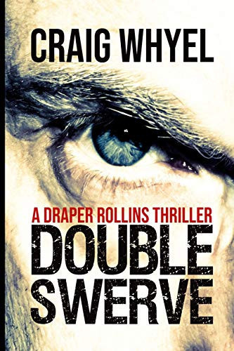 Double Swerve A Draper Rollins' Thriller by Craig Whyel
