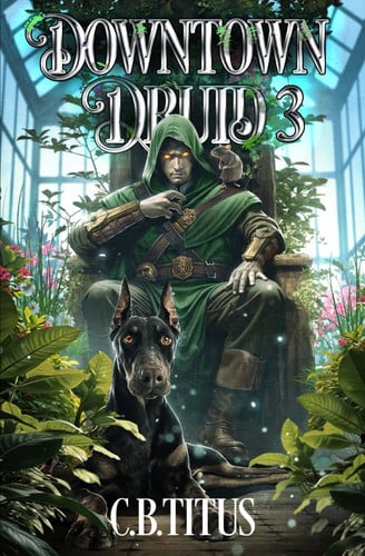 Downtown Druid 3 - A Progression Fantasy Epic by C B Titus