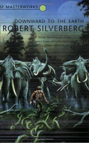 Downward to the Earth by Robert Silverberg