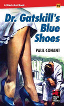 Dr. Gatskill's Blue Shoes by Paul Conant