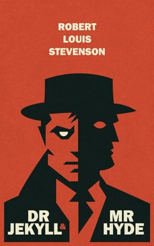 Dr Jekyll and Mr Hyde by Robert Louis Stevenson: The Original Classic - A Tale of Hidden Desires and Unleashed Darkness" by Stevenson, Robert  Louis