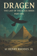 DRAGEN The Last of the Black Birds by Henry Rhodes, Jr