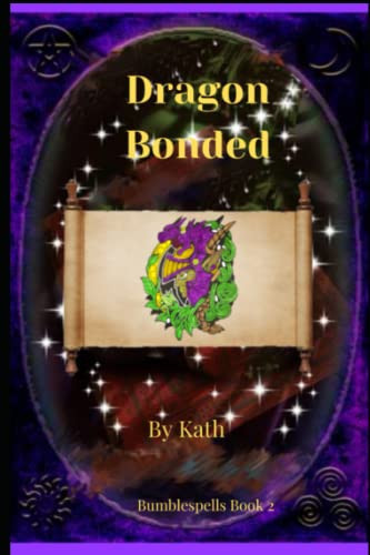 Dragon Bonded: Bumblespells Book 2 (Bumblespells Fantasy Sorcery Adventures) by Marsh, Kath