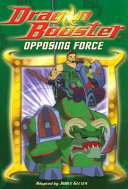 Dragon Booster Chapter Book #4: Opposing Force by James Gelsey