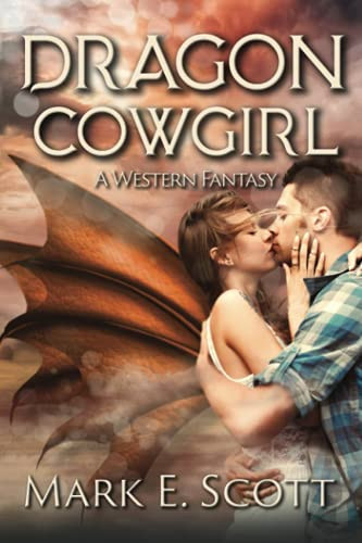 Dragon Cowgirl A Western Fantasy by Mark E. Scott