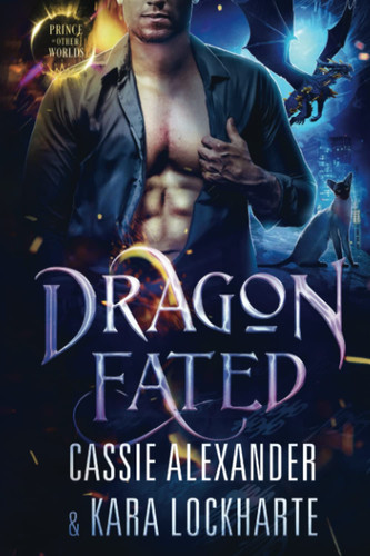 Dragon Fated A Sexy Urban Fantasy Romance by Cassie Alexander