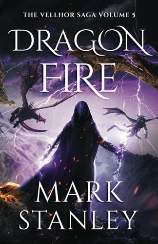 Dragon Fire (Volume 5 of the Vellhor Saga): A Fantasy Realms Novel by Stanley, Mark