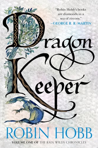 Dragon Keeper: Volume One of the Rain Wilds Chronicles – An Epic Fantasy of Ancient Dragons Rising in a Fearful World by Hobb, Robin