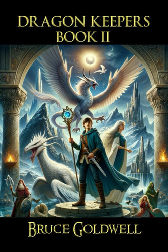 Dragon Keepers II: Demise of Dragons’ Gate (Dragon Keepers Fantasy Series) by Goldwell, Bruce