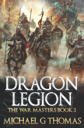 Dragon Legion An Epic Fantasy Adventure by MICHAEL G. THOMAS