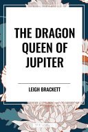 Dragon Queen of Jupiter by Leigh Brackett