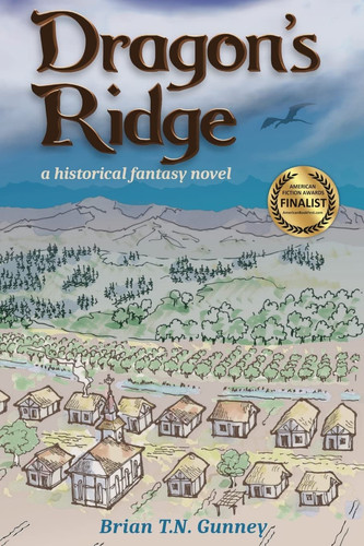 Dragon's Ridge A Historical Fantasy Novel by Brian T. N. Gunney