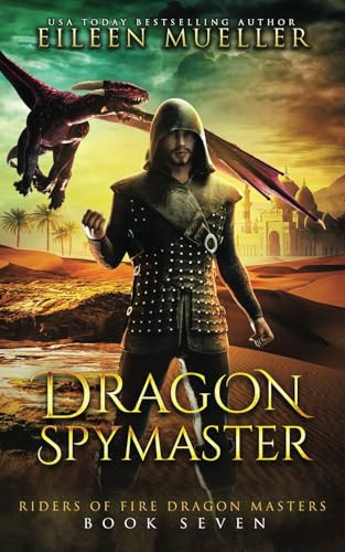 Dragon Spymaster: Riders of Fire Dragon Masters, Book Seven - A young adult epic fantasy dragon rider adventure by Mueller, Eileen