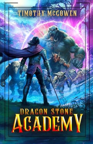 Dragon Stone Academy A LitRPG Fantasy by TIMOTHY. MCGOWEN