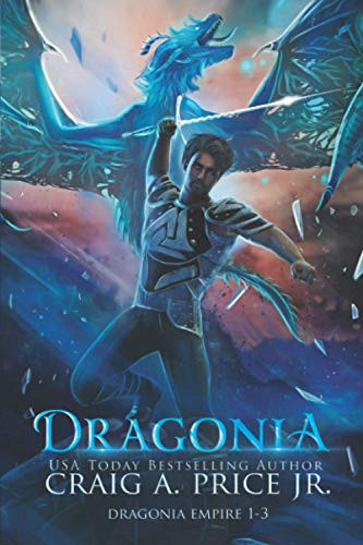 Dragonia: Dragonia Empire 1-3: A Dragon Epic Fantasy Series by Price Jr, Craig A