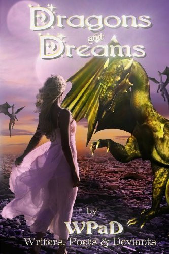 Dragons and Dreams A Fantasy Anthology by WPaD
