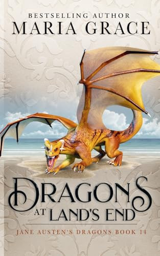 Dragons at Lands End (Jane Austen's Dragons: A Regency gaslamp dragon fantasy adventure) by Grace, Maria