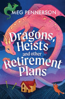 Dragons, Heists, and Other Retirement Plans by Meg Pennerson
