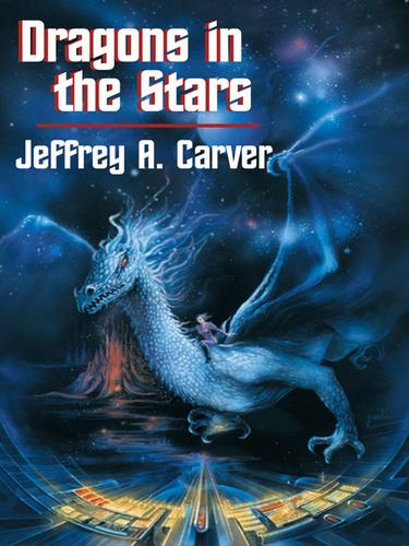 Dragons in the Stars by Jeffrey A. Carver