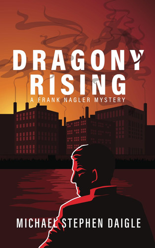 Dragony Rising A Frank Nagler Novel by MICHAEL STEPHEN STEPHEN. DAIGLE