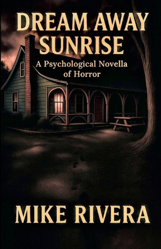 Dream Away Sunrise: A Psychological Novella of Horror by Rivera, Mike